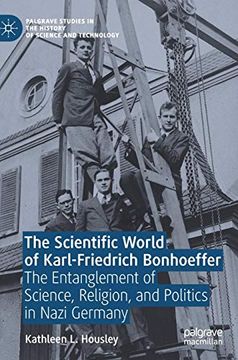 portada The Scientific World of Karl-Friedrich Bonhoeffer: The Entanglement of Science, Religion, and Politics in Nazi Germany (Palgrave Studies in the History of Science and Technology) (en Inglés)