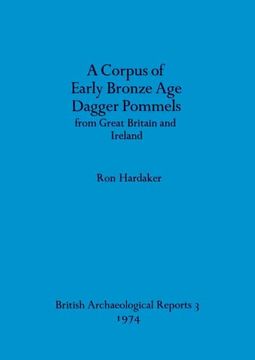 portada A Corpus of Early Bronze age Dagger Pommels From Great Britain and Ireland (en Inglés)