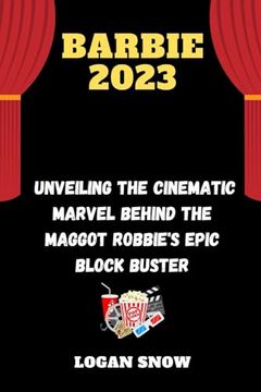 portada Barbie 2023: Unveiling the Cinematic Marvel behind the maggot Robbie's epic block buster