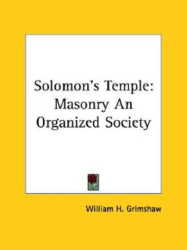 portada solomon's temple: masonry an organized society (en Inglés)