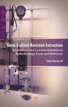 portada Semi-Critical Assisted Extraction: Applications and Commercialization in Biotechnology, Food, and Pharmacy (in English)