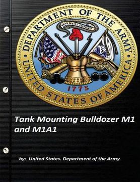 portada Tank Mounting Bulldozer M1 and M1A1 United States. Department of the Army (en Inglés)