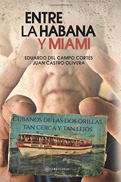 portada Entre la Habana y Miami: Cubanos de las dos Orillas, tan Cerca y tan Lejos