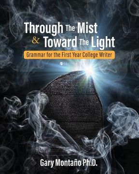 portada Through the Mist and toward the Light: Grammar for the First Year College Writer (en Inglés)