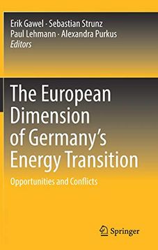 portada The European Dimension of Germany's Energy Transition: Opportunities and Conflicts [Hardcover] Gawel, Erik; Strunz, Sebastian; Lehmann, Paul and Purkus, Alexandra (en Inglés)