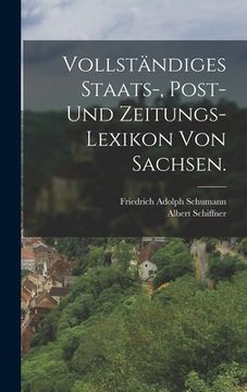 portada Vollständiges Staats-, Post- und Zeitungs-Lexikon von Sachsen. (in German)