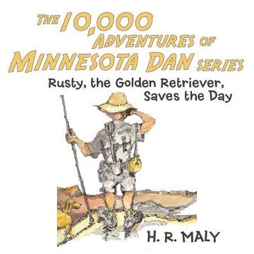 portada The 10,000 Adventures of Minnesota Dan: Rusty, the Golden Retriever, Saves the Day (en Inglés)