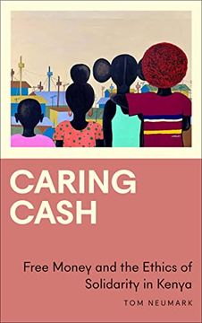 portada Caring Cash: Free Money and the Ethics of Solidarity in Kenya (Anthropology, Culture and Society) (in English)