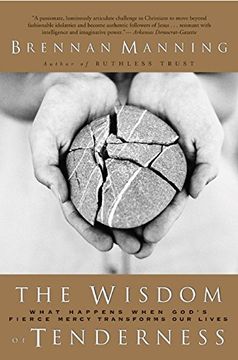 portada The Wisdom of Tenderness: What Happens When God's Fierce Mercy Transforms our Lives (en Inglés)