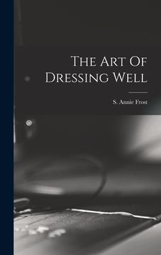 portada The Art Of Dressing Well (en Inglés)
