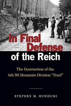 portada In Final Defense of the Reich: The Destruction of the 6th ss Mountain Division Nord 