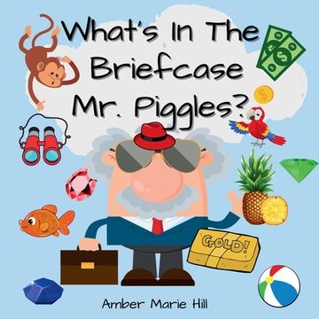 portada What's in the Briefcase mr. Piggles? A fun Book for Kids to Embrace Their Imagination (en Inglés)