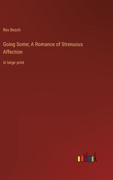 portada Going Some; A Romance of Strenuous Affection: in large print (en Inglés)