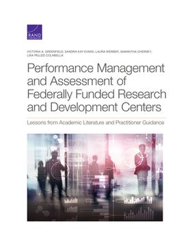 portada Performance Management and Assessment of Federally Funded Research and Development Centers: Lessons from Academic Literature and Practitioner Guidance (in English)