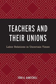 portada Teachers and Their Unions: Labor Relations in Uncertain Times (en Inglés)