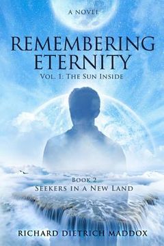 portada Remembering Eternity: Volume 1: The Sun Inside: Book 2 Seekers in a New Land (en Inglés)
