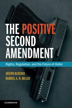 portada The Positive Second Amendment: Rights, Regulation, and the Future of Heller (Cambridge Studies on Civil Rights and Civil Liberties) (in English)