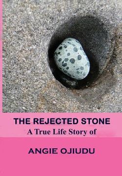 portada The Rejected Stone: A True Life Story Of Angie Ojiudu (en Inglés)