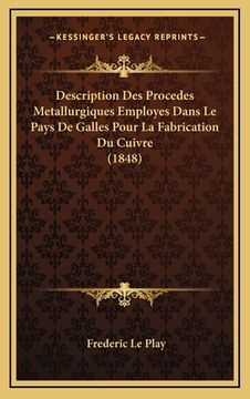 portada Description Des Procedes Metallurgiques Employes Dans Le Pays De Galles Pour La Fabrication Du Cuivre (1848) (en Francés)