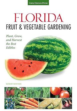 portada Florida Fruit & Vegetable Gardening: Plant, Grow, and Harvest the Best Edibles (Fruit & Vegetable Gardening Guides) (in English)