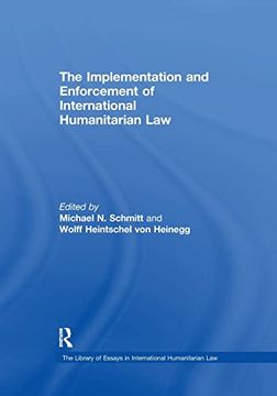 portada The Implementation and Enforcement of International Humanitarian law (The Library of Essays in International Humanitarian Law) 