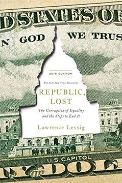 portada Republic, Lost: How Money Corrupts Congress - and a Plan to Stop It