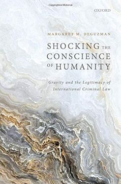 portada Shocking the Conscience of Humanity: Gravity and the Legitimacy of International Criminal law (in English)