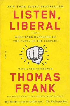 portada Listen, Liberal: Or, What Ever Happened to the Party of the People? (en Inglés)