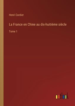portada La France en Chine au dix-huitième siècle: Tome 1 (en Francés)