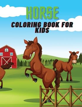 portada Horse Coloring Book for Kids: A wonderful coloring book filled with horses!!! (en Inglés)