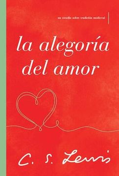 portada La Alegoría del Amor: Un Estudio Sobre Tradición Medieval (in Spanish)
