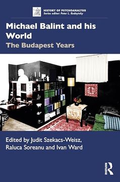 portada Michael Balint and his World: The Budapest Years (The History of Psychoanalysis Series) 