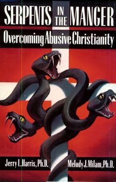 portada Serpents in the Manger: Overcoming Abusive Christianity (en Inglés)