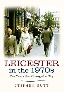 portada Leicester in the 1970s: Ten Years That Changed a City