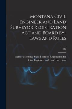 portada Montana Civil Engineer and Land Surveyor Registration Act and Board By-laws and Rules; 1947 (en Inglés)