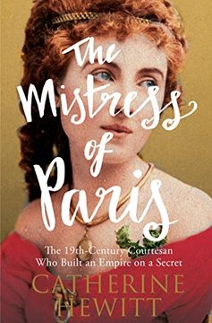 portada The Mistress of Paris: The 19th-Century Courtesan Who Built an Empire on a Secret