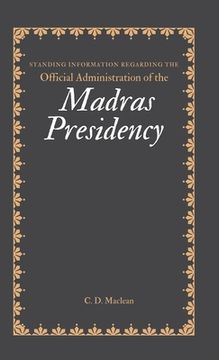 portada Standing Information Regarding the Official Administration of the MADRAS PRESIDENCY (en Inglés)