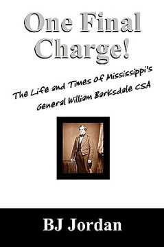 portada one final charge!: the life and times of mississippi's general william barksdale csa