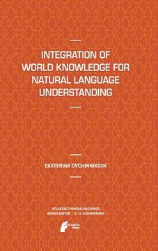 portada integration of world knowledge for natural language understanding (en Inglés)