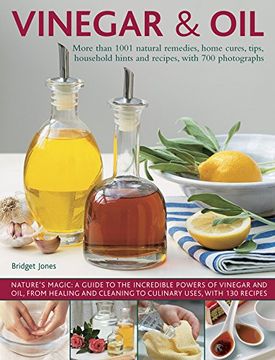 portada Vinegar & Oil: More Than 1001 Natural Remedies, Home Cures, Tips, Household Hints And Recipes, With 700 Photographs