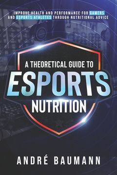 portada A Theoretical Guide To Esports Nutrition (in English)
