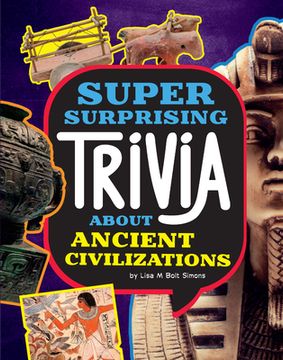 portada Super Surprising Trivia about Ancient Civilizations (en Inglés)