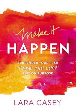 portada Make it Happen: Surrender Your Fear. Take the Leap. Live On Purpose. (en Inglés)