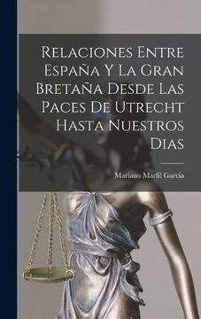 portada Relaciones Entre España y la Gran Bretaña Desde las Paces de Utrecht Hasta Nuestros Dias (in Spanish)