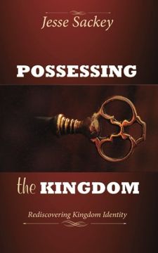 portada Possessing the Kingdom: Rediscovering Kingdom Identity (en Inglés)