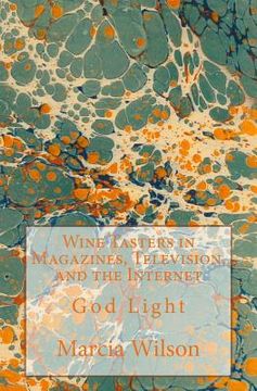 portada Wine Tasters in Magazines, Television, and the Internet: God Light (en Inglés)