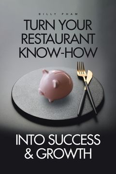 portada Turn Your Restaurant Know-How into Success & Growth (en Inglés)