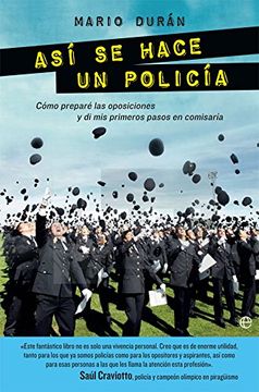 portada Asi se Hace un Policia: Como Prepare las Oposiciones y di mis Primeros Pasos en Comisaria (in Spanish)