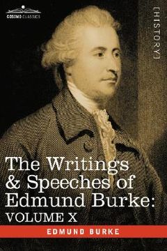 portada the writings & speeches of edmund burke: volume x - speeches in the impeachment of warren hastings, esq. (continued) (in English)