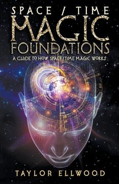 portada Space/Time Magic Foundations: A Guide to How Space/Time Magic Works
